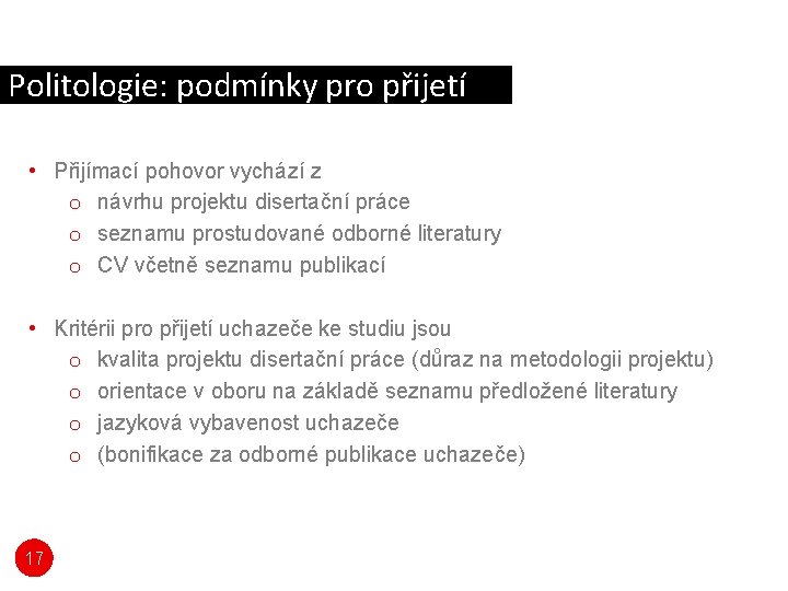 Politologie: podmínky pro přijetí • Přijímací pohovor vychází z o návrhu projektu disertační práce