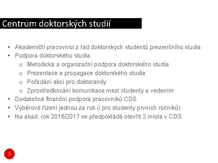 Centrum doktorských studií • Akademičtí pracovníci z řad doktorských studentů prezenčního studia • Podpora