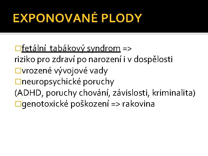 EXPONOVANÉ PLODY �fetální tabákový syndrom => riziko pro zdraví po narození i v dospělosti