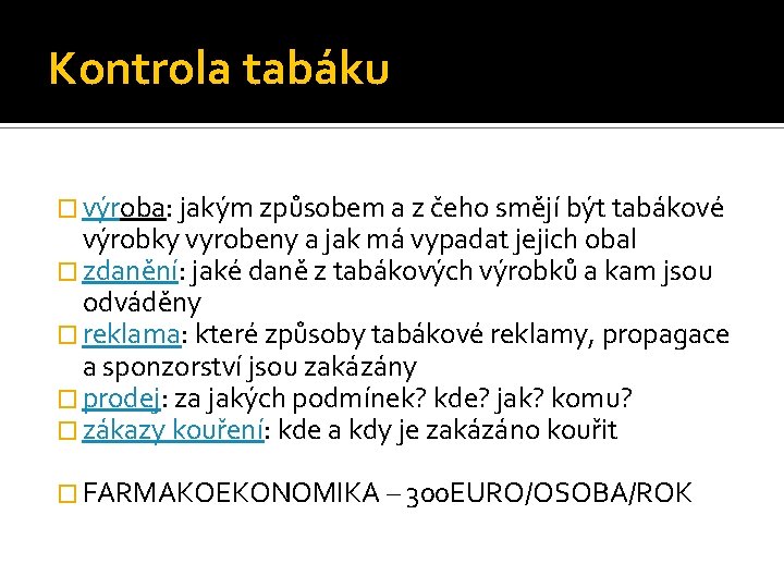 Kontrola tabáku � výroba: jakým způsobem a z čeho smějí být tabákové výrobky vyrobeny