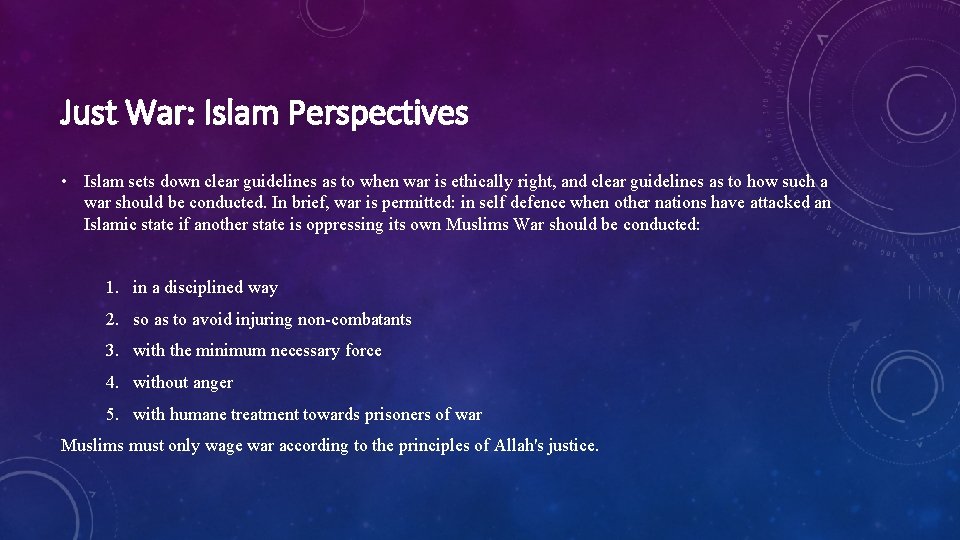 Just War: Islam Perspectives • Islam sets down clear guidelines as to when war