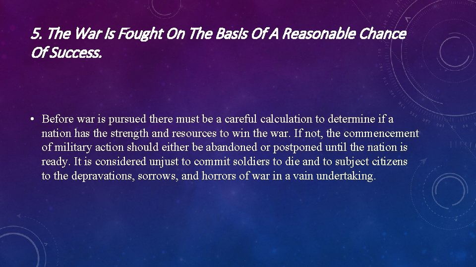 5. The War Is Fought On The Basis Of A Reasonable Chance Of Success.