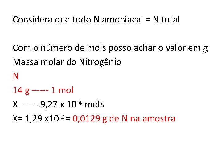 Considera que todo N amoniacal = N total Com o número de mols posso