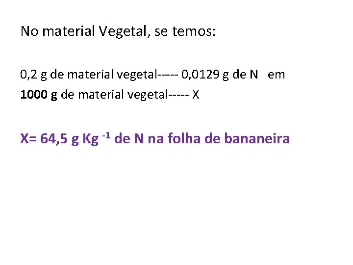 No material Vegetal, se temos: 0, 2 g de material vegetal----- 0, 0129 g