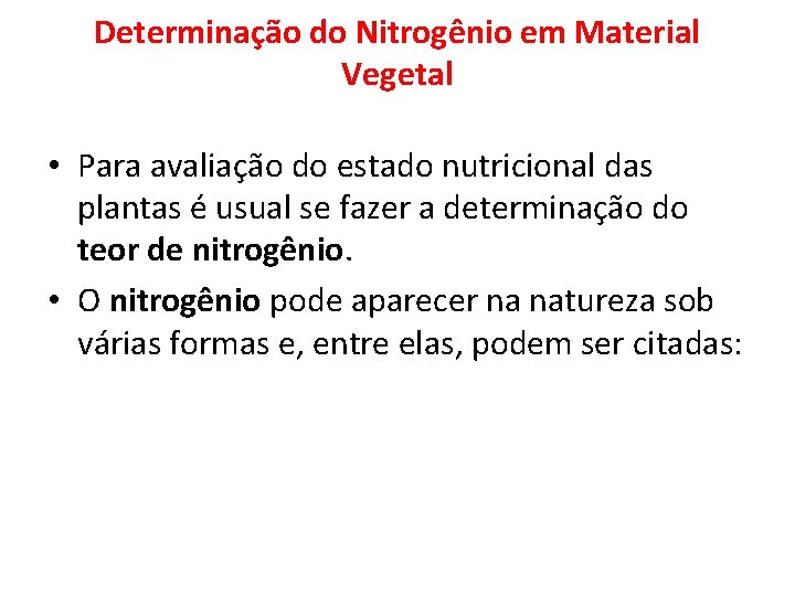 Determinação do Nitrogênio em Material Vegetal • Para avaliação do estado nutricional das plantas