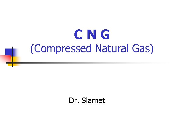 CNG (Compressed Natural Gas) Dr. Slamet 