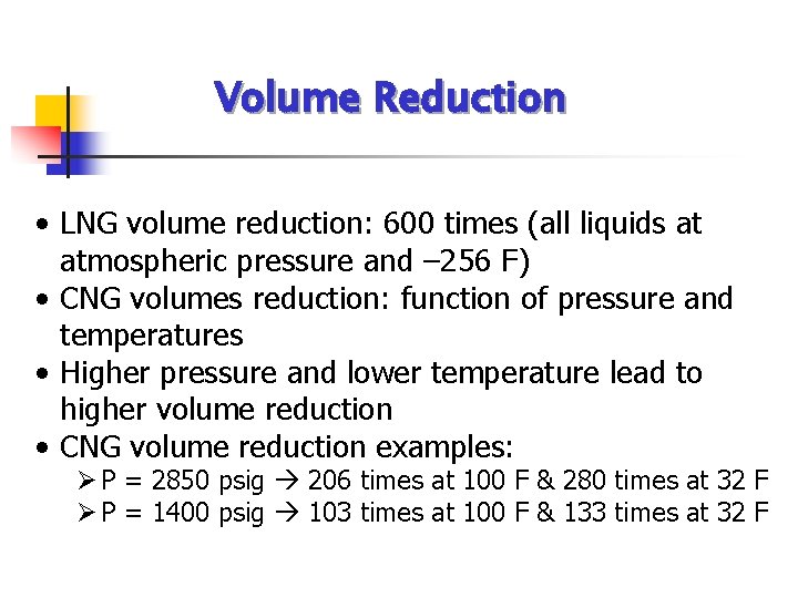 Volume Reduction • LNG volume reduction: 600 times (all liquids at atmospheric pressure and