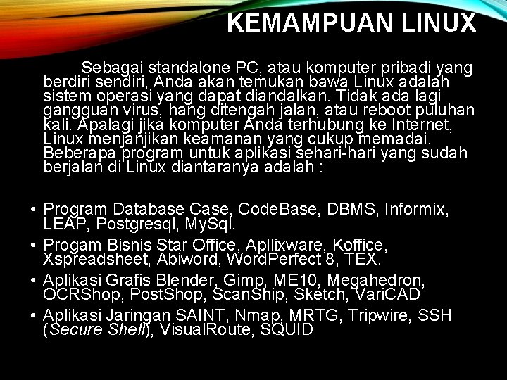 KEMAMPUAN LINUX Sebagai standalone PC, atau komputer pribadi yang berdiri sendiri, Anda akan temukan