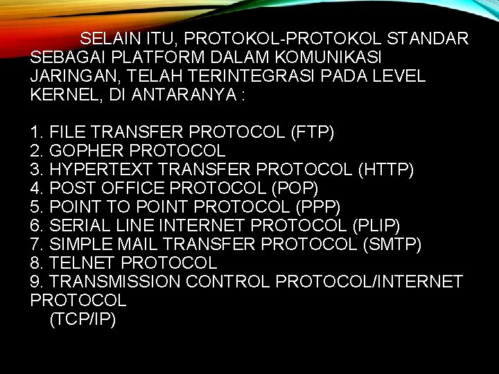 SELAIN ITU, PROTOKOL-PROTOKOL STANDAR SEBAGAI PLATFORM DALAM KOMUNIKASI JARINGAN, TELAH TERINTEGRASI PADA LEVEL KERNEL,