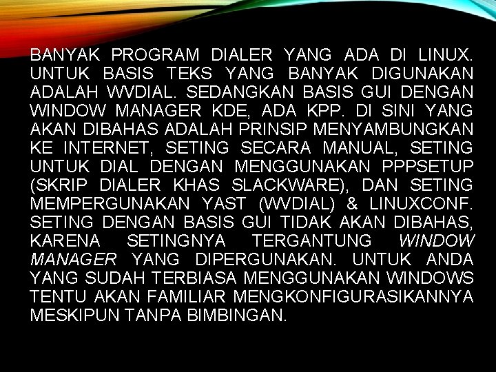 BANYAK PROGRAM DIALER YANG ADA DI LINUX. UNTUK BASIS TEKS YANG BANYAK DIGUNAKAN ADALAH