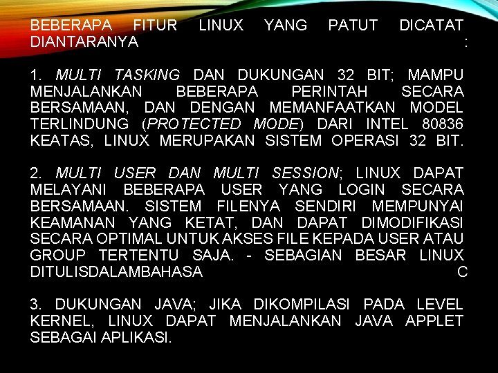 BEBERAPA FITUR DIANTARANYA LINUX YANG PATUT DICATAT : 1. MULTI TASKING DAN DUKUNGAN 32