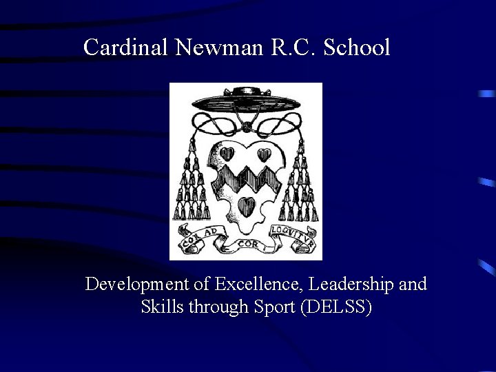 Cardinal Newman R. C. School Development of Excellence, Leadership and Skills through Sport (DELSS)