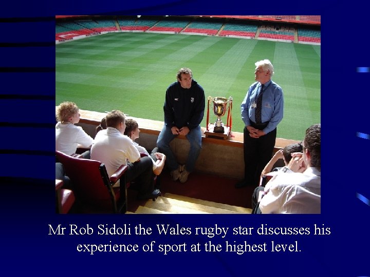Mr Rob Sidoli the Wales rugby star discusses his experience of sport at the