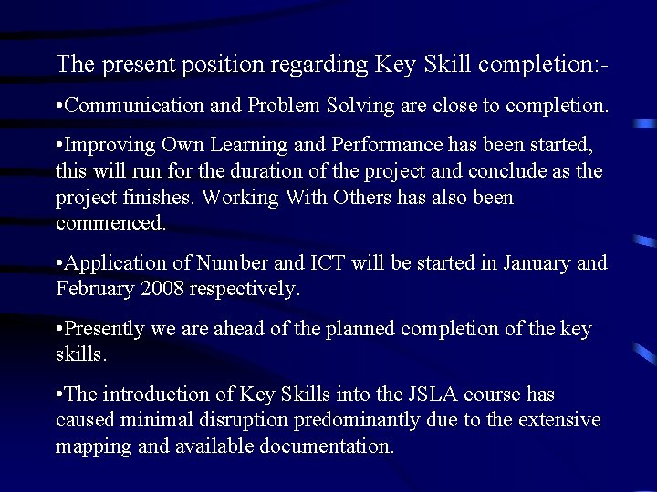 The present position regarding Key Skill completion: • Communication and Problem Solving are close