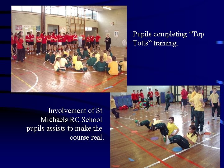 Pupils completing “Top Totts” training. Involvement of St Michaels RC School pupils assists to