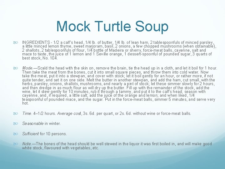 Mock Turtle Soup INGREDIENTS - 1/2 a calf’s head, 1/4 lb. of butter, 1/4