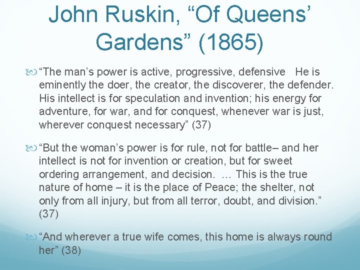 John Ruskin, “Of Queens’ Gardens” (1865) “The man’s power is active, progressive, defensive He