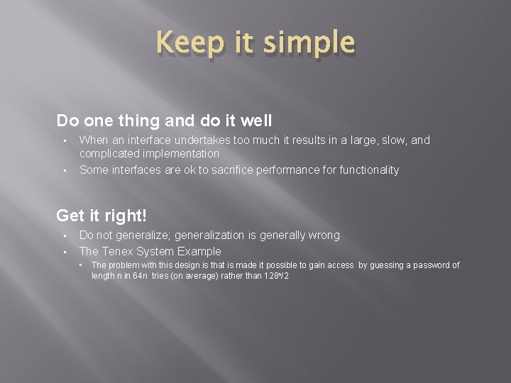 Keep it simple Do one thing and do it well • • When an