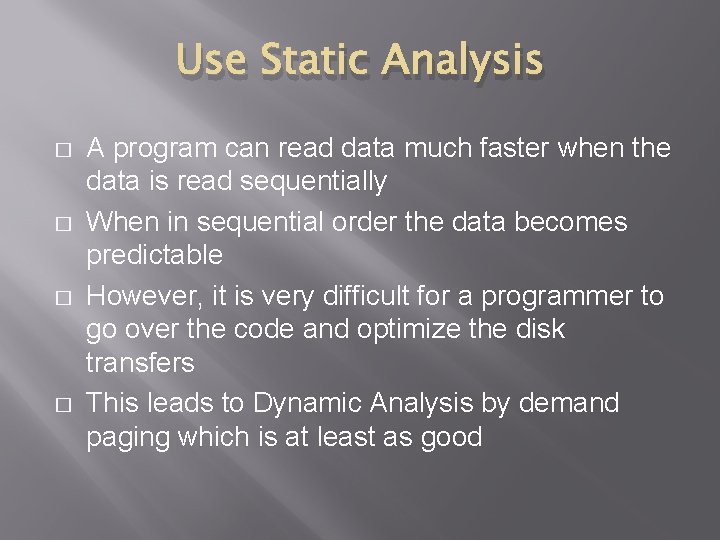 Use Static Analysis � � A program can read data much faster when the