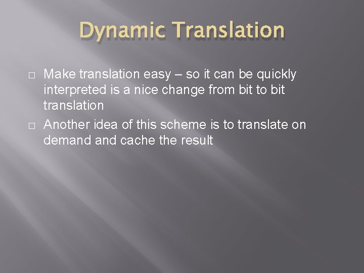 Dynamic Translation � � Make translation easy – so it can be quickly interpreted