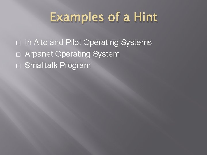 Examples of a Hint � � � In Alto and Pilot Operating Systems Arpanet