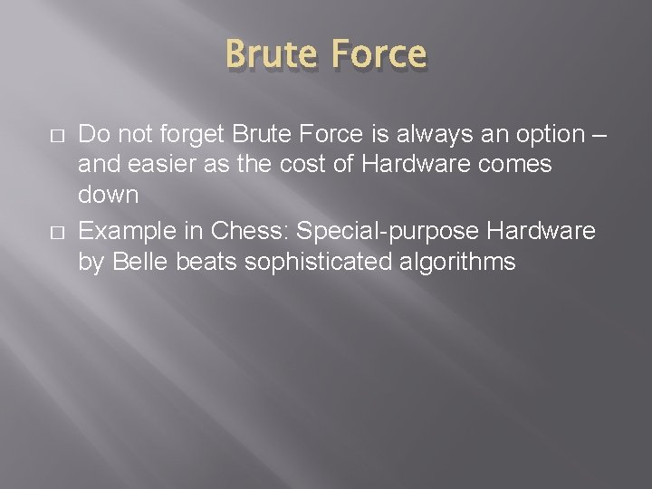 Brute Force � � Do not forget Brute Force is always an option –
