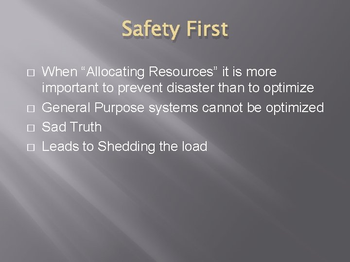 Safety First � � When “Allocating Resources” it is more important to prevent disaster