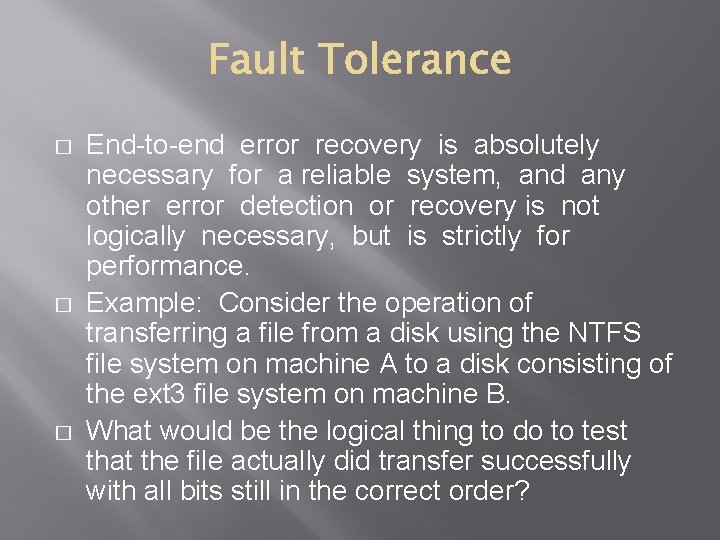 � � � End-to-end error recovery is absolutely necessary for a reliable system, and