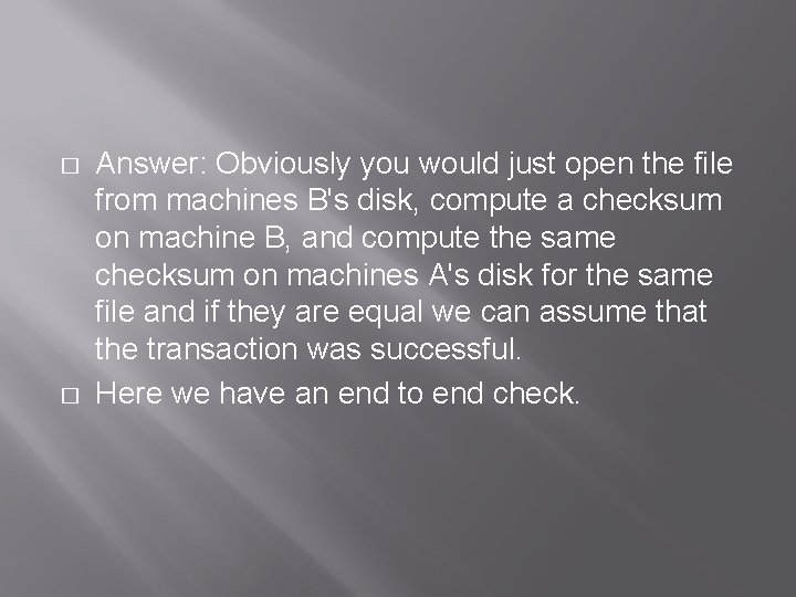 � � Answer: Obviously you would just open the file from machines B's disk,