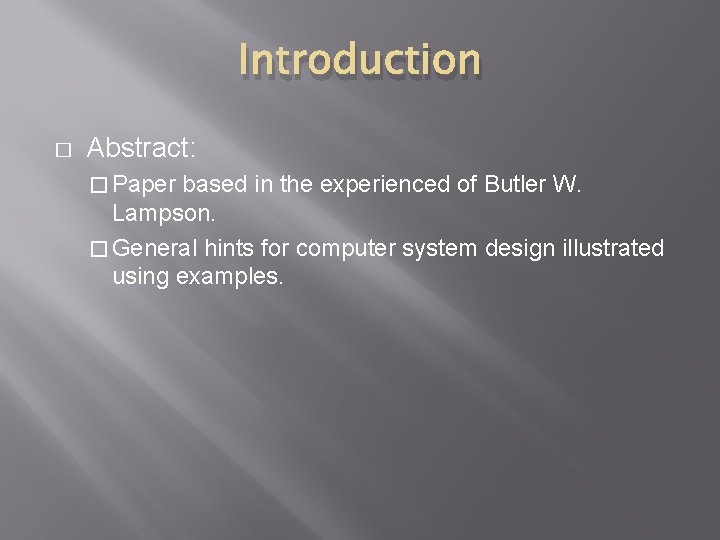 Introduction � Abstract: � Paper based in the experienced of Butler W. Lampson. �