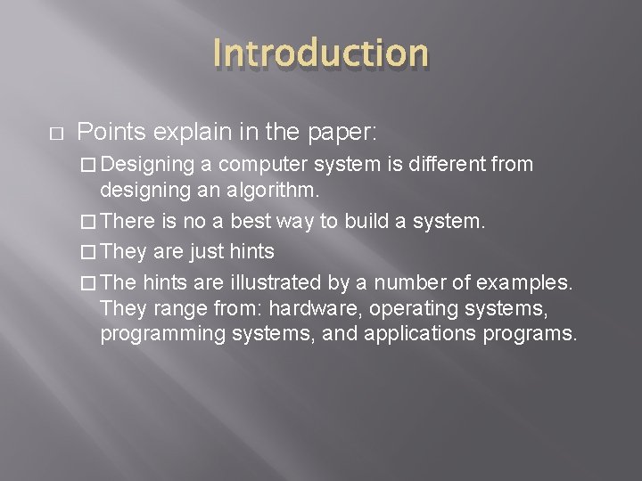 Introduction � Points explain in the paper: � Designing a computer system is different