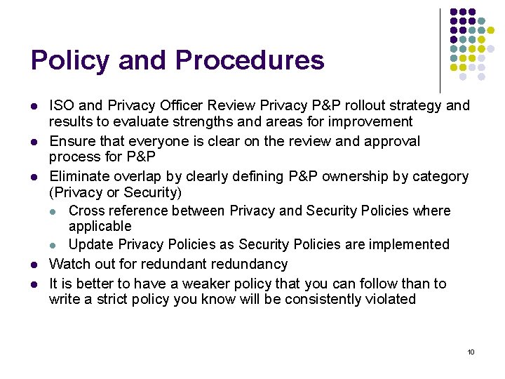 Policy and Procedures l l l ISO and Privacy Officer Review Privacy P&P rollout