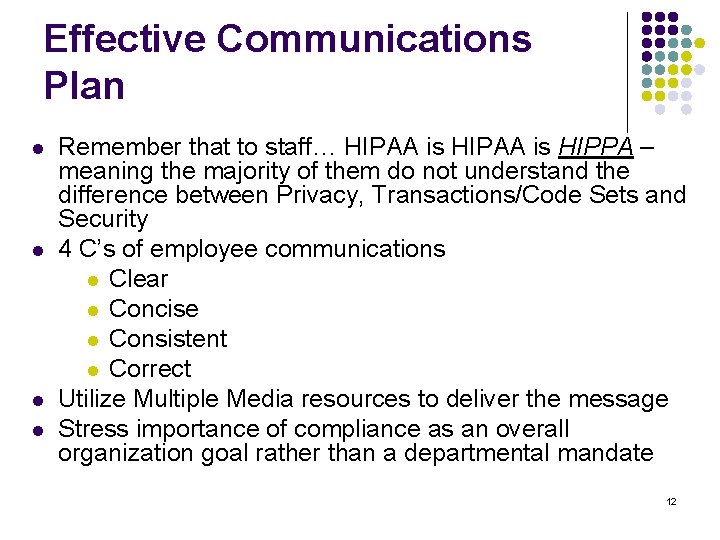 Effective Communications Plan l l Remember that to staff… HIPAA is HIPPA – meaning