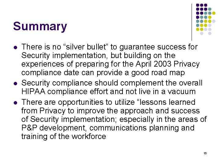 Summary l l l There is no “silver bullet” to guarantee success for Security