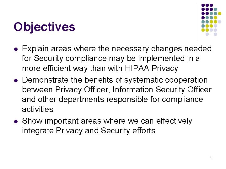 Objectives l l l Explain areas where the necessary changes needed for Security compliance