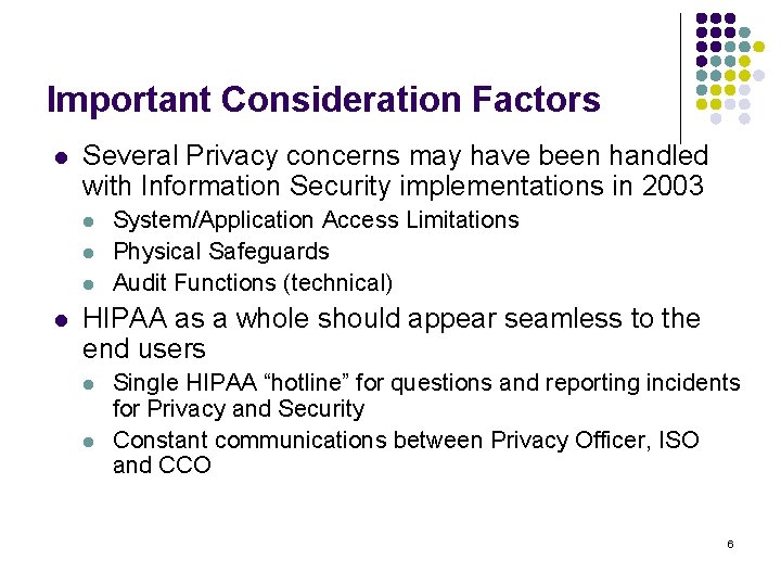 Important Consideration Factors l Several Privacy concerns may have been handled with Information Security
