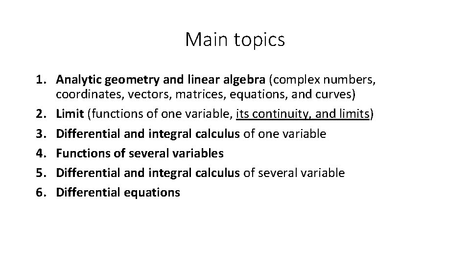 Main topics 1. Analytic geometry and linear algebra (complex numbers, coordinates, vectors, matrices, equations,