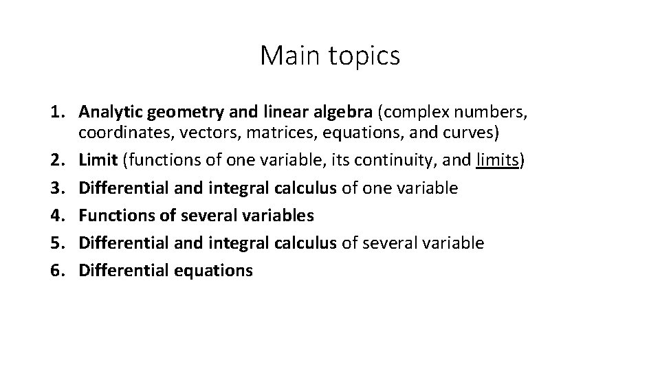 Main topics 1. Analytic geometry and linear algebra (complex numbers, coordinates, vectors, matrices, equations,