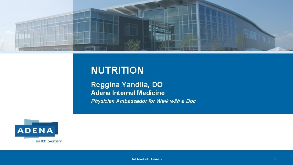 NUTRITION Reggina Yandila, DO Adena Internal Medicine Physician Ambassador for Walk with a Doc