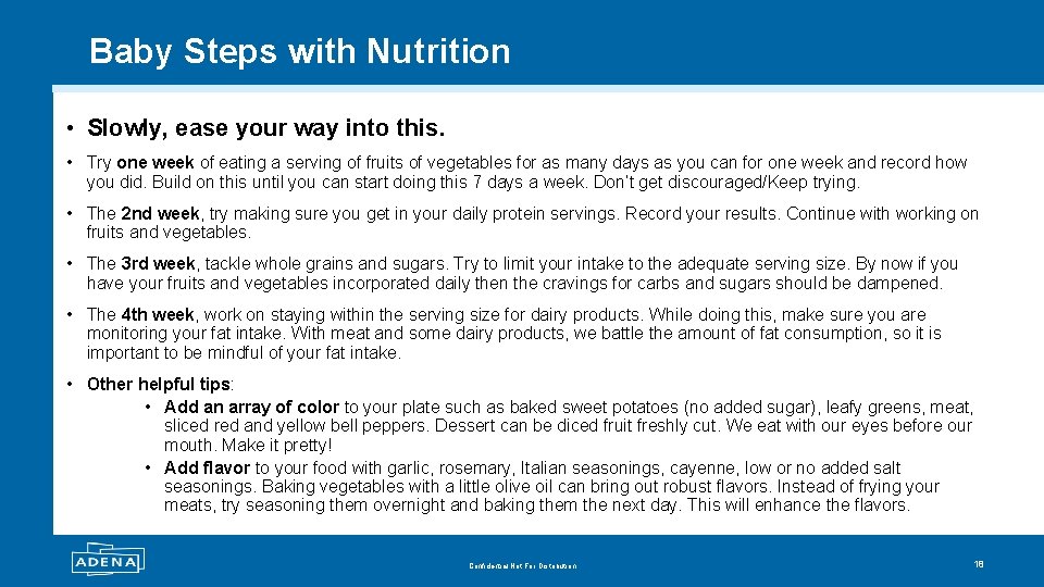 Baby Steps with Nutrition • Slowly, ease your way into this. • Try one