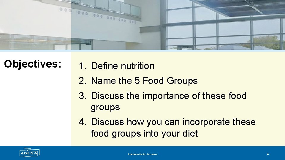 Objectives: 1. Define nutrition 2. Name the 5 Food Groups 3. Discuss the importance