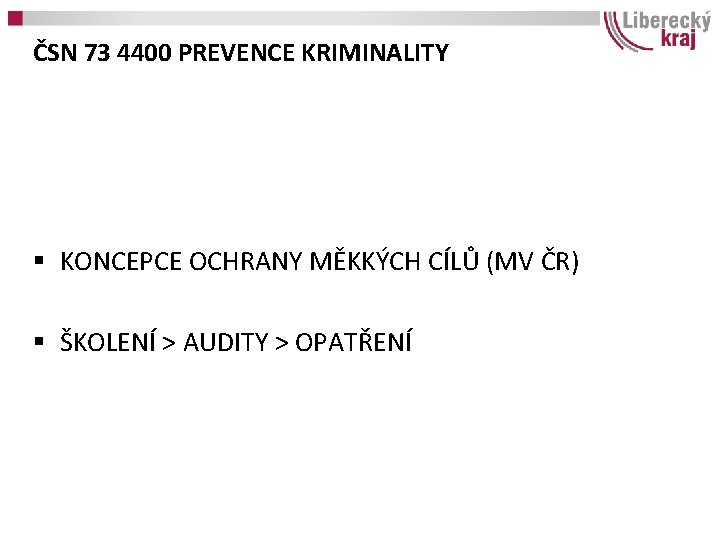 ČSN 73 4400 PREVENCE KRIMINALITY § KONCEPCE OCHRANY MĚKKÝCH CÍLŮ (MV ČR) § ŠKOLENÍ