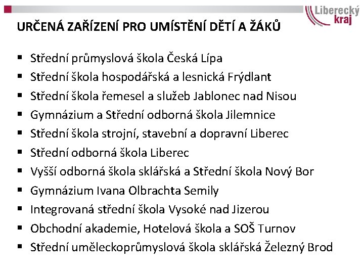 URČENÁ ZAŘÍZENÍ PRO UMÍSTĚNÍ DĚTÍ A ŽÁKŮ § § § Střední průmyslová škola Česká