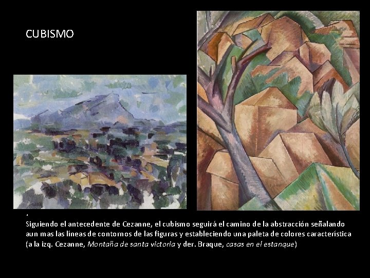 CUBISMO . Siguiendo el antecedente de Cezanne, el cubismo seguirá el camino de la