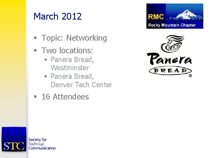 March 2012 § Topic: Networking § Two locations: § Panera Bread, Westminster § Panera