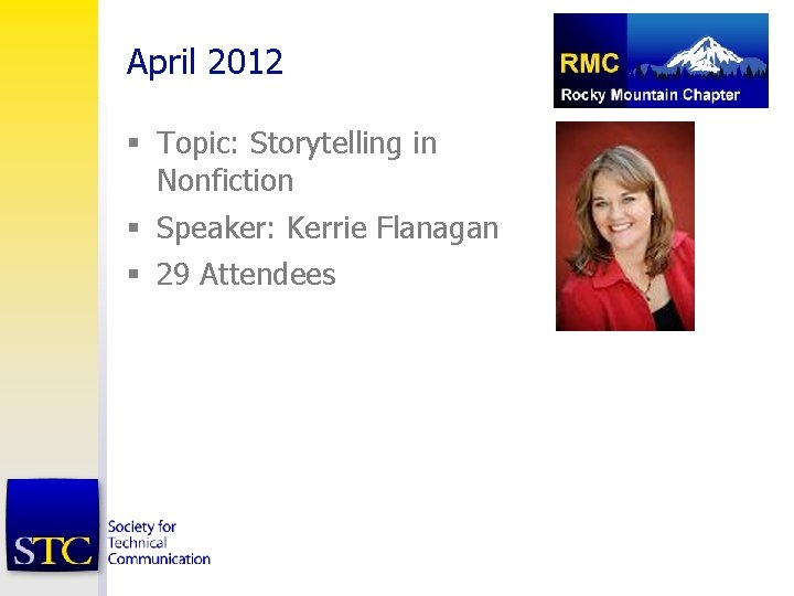 April 2012 § Topic: Storytelling in Nonfiction § Speaker: Kerrie Flanagan § 29 Attendees