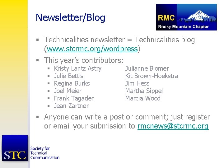 Newsletter/Blog § Technicalities newsletter = Technicalities blog (www. stcrmc. org/wordpress) § This year’s contributors: