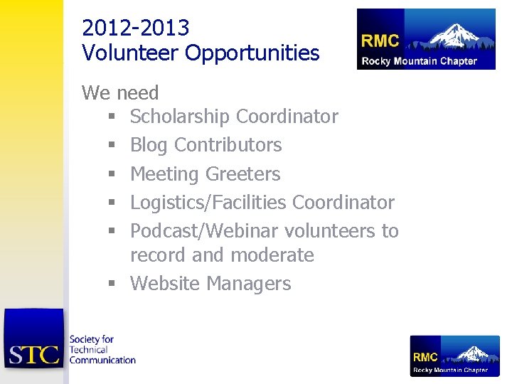 2012 -2013 Volunteer Opportunities We need § Scholarship Coordinator § Blog Contributors § Meeting