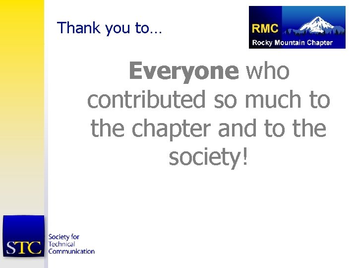 Thank you to… Everyone who contributed so much to the chapter and to the