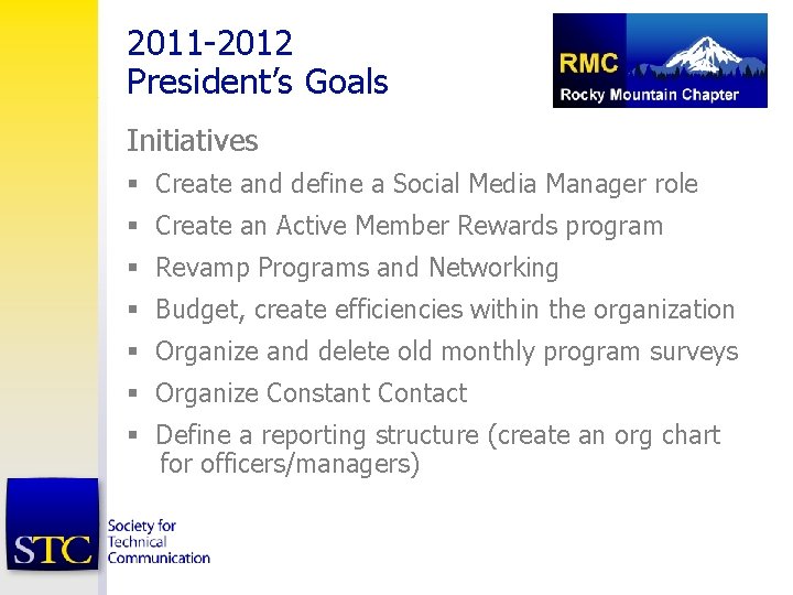 2011 -2012 President’s Goals Initiatives § Create and define a Social Media Manager role